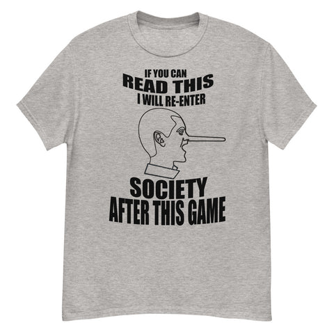 If You Can Read This I Will Re-Enter Society After This Game | FUNNY VIDEO GAME | GREY T SHIRT