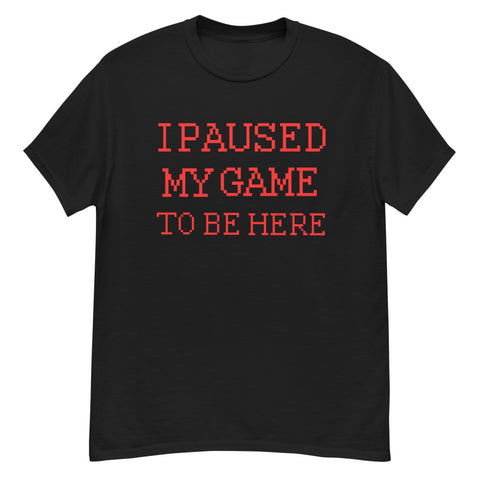 I PAUSED MY GAME TO BE HERE | VIDEO GAME | HUMOR - BLACK